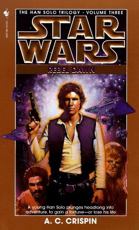 Star Wars - The Han Solo Trilogy - Rebel Dawn by A. C. Crispin