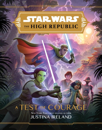 Star Wars The High Republic - A Test of Courage by Justina Ireland