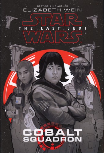 Star Wars - The Last Jedi - Cobalt Squadron by Elizabeth Wein