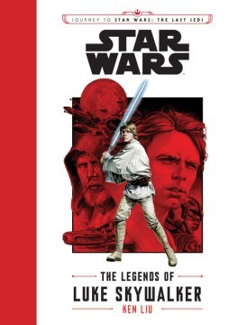 Star Wars - The Legends of Luke Skywalker by Ken Liu