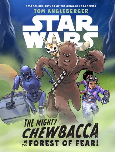 Star Wars - The Mighty Chewbacca in the Forest of Fear by Tom Angleberger