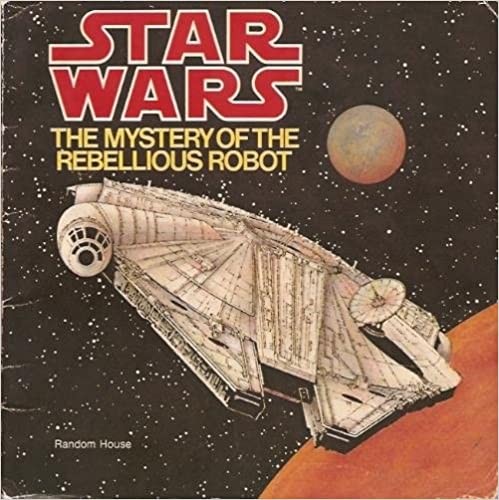 Star Wars - The Mystery of the Rebellious Robot by Eleanor Ehrhardt