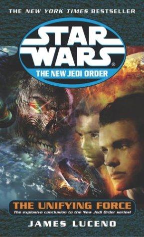 Star Wars - The New Jedi Order - The Unifying Force by James Luceno