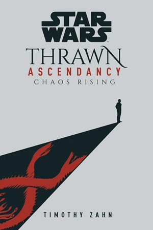 Star Wars - Thrawn Ascendancy - Chaos Rising by Timothy Zahn