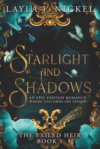 Starlight and Shadows: An Epic Fantasy Romance (The Exiled Heir) by Nickel, Layla J.