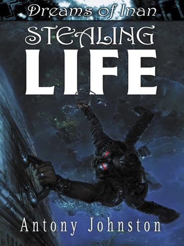 Stealing Life by Antony Johnston