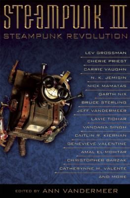 Steampunk Iii Steampunk Revolution by Ann VanderMeer
