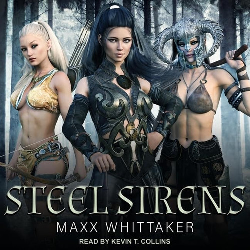 Steel Sirens: A High Fantasy Harem Adventure by Maxx Whittaker