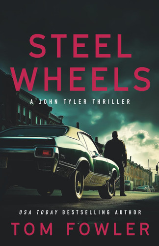 Steel Wheels: A John Tyler Action Thriller by Fowler, Tom