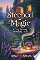 Steeped in Magic by Prince Penman