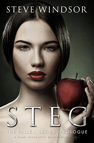 Steg A Dark Futuristic Religious Fantasy (Prologue) by Steve Windsor