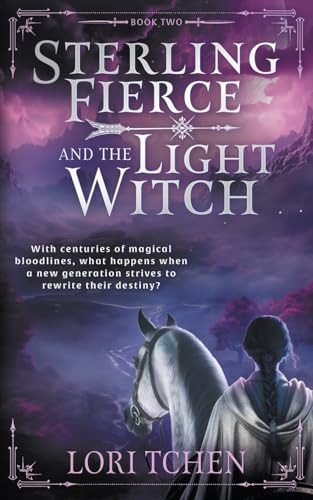 Sterling Fierce and the Light Witch A YA Coming-of-Age Fantasy Series by Lori Tchen
