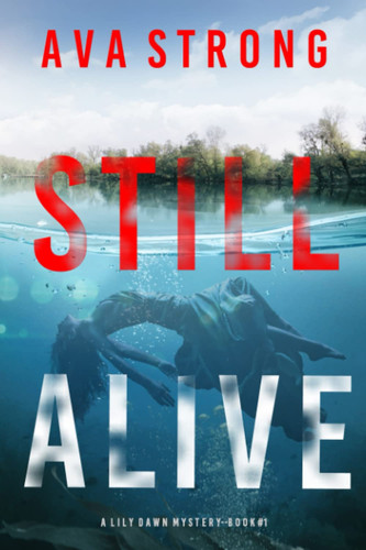 Still Alive (A Lily Dawn FBI Suspense Thriller—Book 1) by Strong, Ava