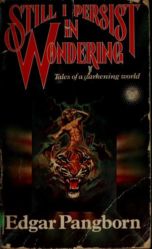 Still I Persist in Wondering by Edgar Pangborn