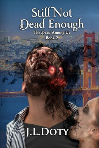 Still Not Dead Enough An Urban Fantasy of Witches, Demons and Fae by J. L. Doty