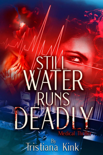 Still Water Runs Deadly: Suspense Medical Thriller (Book 1 of Georgetta Series) by Kink, Tristiana