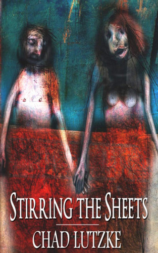 Stirring the Sheets by Chad Lutzke