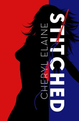 Stitched A Gruesome Tale of Control, Fear and Brutality by CHERYL. ELAINE