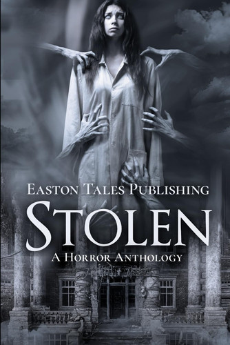 Stolen: A Horror Anthology by Easton, Ellen A.