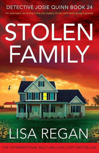 Stolen Family: An absolutely nail-biting crime and mystery thriller with heart-racing suspense (Detective Josie Quinn) by Regan, Lisa
