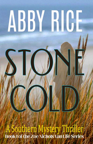 Stone Cold A Southern Mystery Thriller (Book 1 of the Zoe Nichols Van-Life Series) by ABBY. RICE