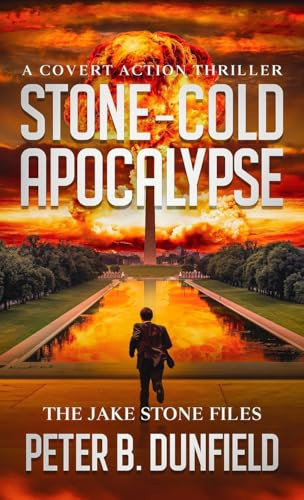 Stone-Cold Apocalypse A Covet Action Thriller by B. Dunfield
