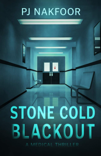 STONE COLD BLACKOUT: A Medical Thriller by Nakfoor, PJ