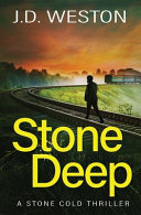 Stone Deep by J D Weston