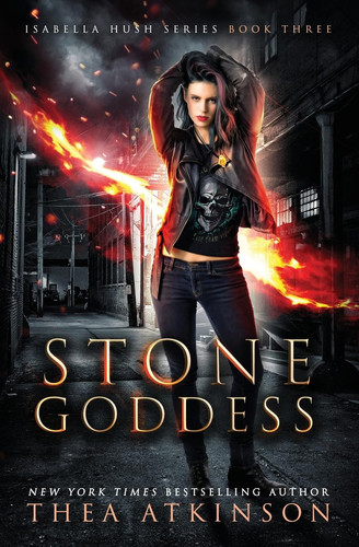 Stone Goddess An Urban Fantasy Series by Thea Atkinson