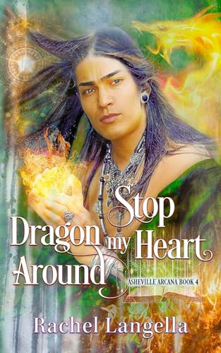 Stop Dragon My Heart Around An M/M Urban Fantasy Romance by RACHEL. LANGELLA