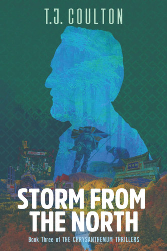 STORM FROM THE NORTH (THE CHRYSANTHEMUM THRILLERS) by COULTON, T.J.