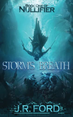 Storm's Breath: A GameLit Fantasy Adventure (Nullifier) by Ford, J.R.