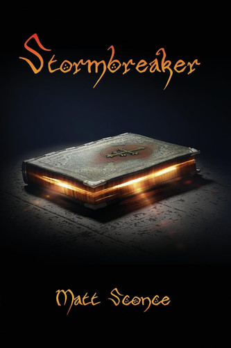 Stormbreaker A Modern Fantasy Adventure by Matt Sconce