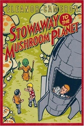 Stowaway to the Mushroom Planet by Eleanor Cameron