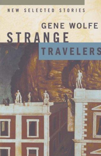 Strange Travelers by Gene Wolfe