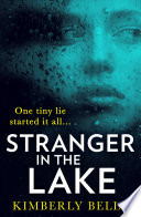 Stranger In The Lake by Kimberly Belle
