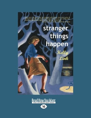 Stranger Things Happen by Kelly Link
