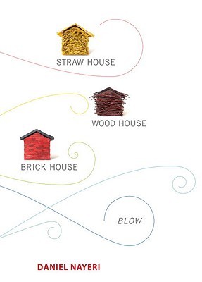 Straw house, Wood house, Brick house, Blow by Daniel Nayeri