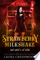 Strawberry Milkshake And What's At Stake by Laura Greenwood