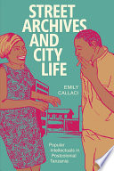 Street Archives and City Life by Emily Callaci