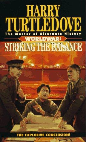 Striking the Balance (Worldwar Series, Volume 4) by Harry Turtledove