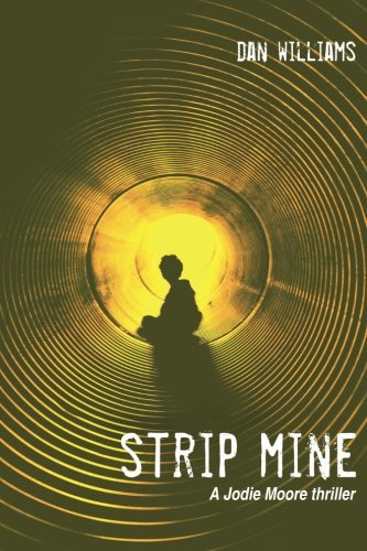 Strip Mine A Jodie Moore Thriller by Dan Williams