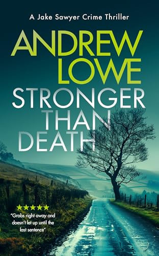 Stronger Than Death A Page-Turning British Detective Crime Thriller with Twists by Andrew Lowe