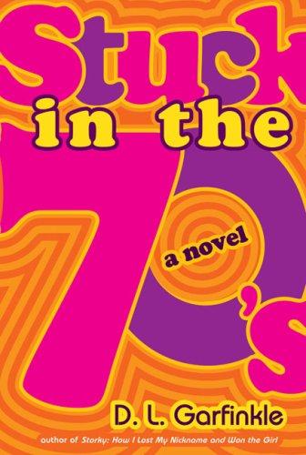 Stuck in the 70's by D. L. Garfinkle