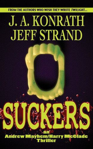 Suckers (Andrew Mayhem/Harry McGlade Thrillers) by Konrath, J.A.
