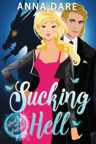 Sucking Hell An Urban Fantasy Mystery with a Bit of a Love Triangle by Anna Dare