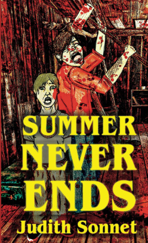 Summer Never Ends: An Extreme Horror Novel by Sonnet, Judith