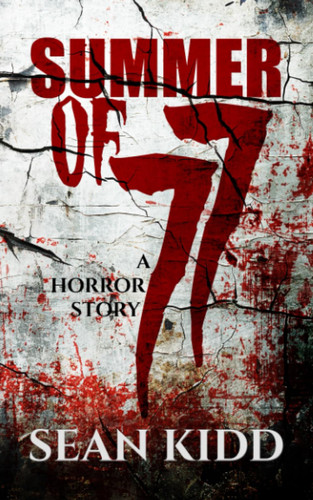 Summer of '77, A horror story. by Kidd, Sean