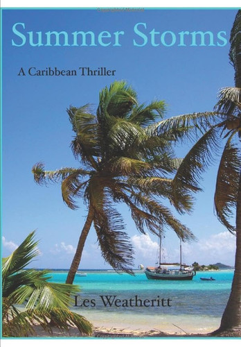 Summer Storms A Caribbean Sailing Thriller by Les Weatheritt