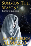 Summon the Seasons by Sandra Ulbrich Almazan